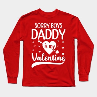 Sorry Boys Daddy Is My Valentine Long Sleeve T-Shirt